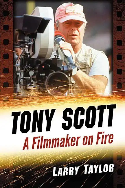 Tony Scott: A Filmmaker on Fire - Paperback