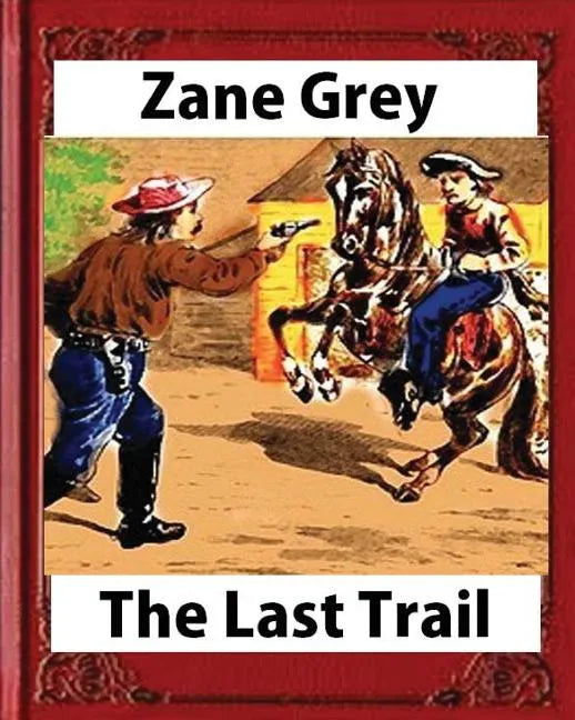 The Last Trail, by Zane Grey, Historical - Paperback