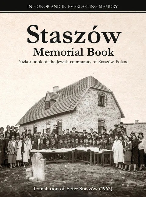 Staszów Memorial Book: Translation of Sefer Staszów (The Staszów Book) - Hardcover