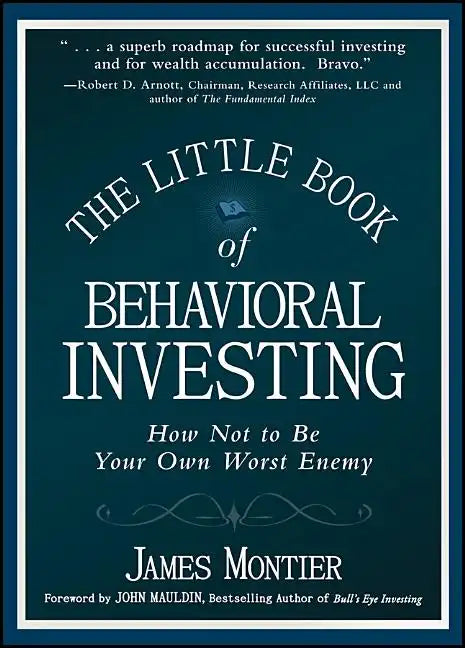 The Little Book of Behavioral Investing: How Not to Be Your Own Worst Enemy - Hardcover