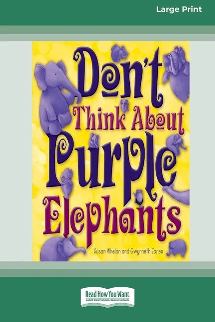 Don't Think About Purple Elephants [Standard Large Print 16 Pt Edition] - Paperback