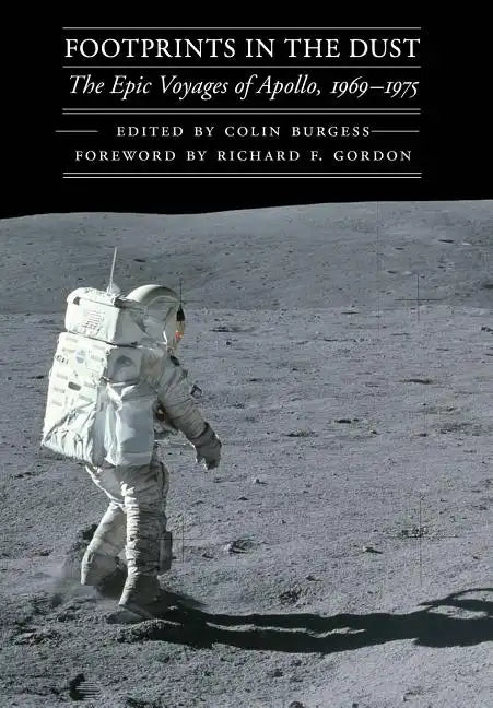 Footprints in the Dust: The Epic Voyages of Apollo, 1969-1975 - Hardcover