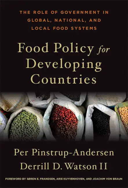 Food Policy for Developing Countries: The Role of Government in Global, National, and Local Food Systems - Hardcover