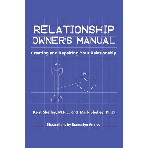 Relationship Owner's Manual: Creating and Repairing Your Relationship - Paperback