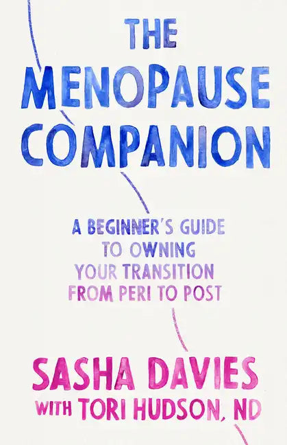 The Menopause Companion: A Beginner's Guide to Owning Your Transition, from Peri to Post - Paperback