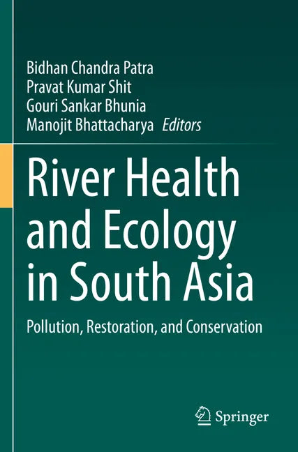 River Health and Ecology in South Asia: Pollution, Restoration, and Conservation - Paperback