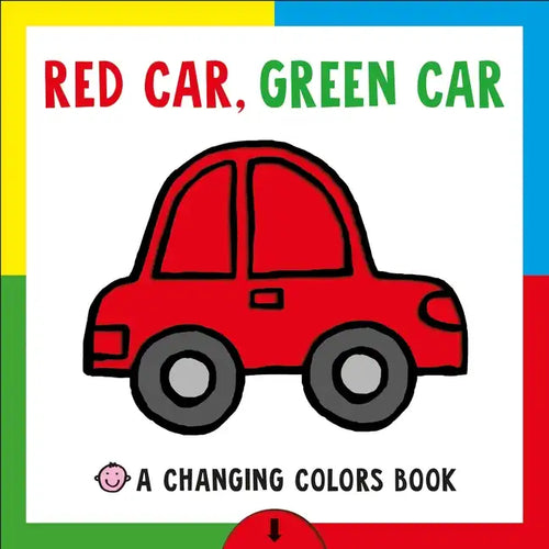 Changing Picture Book: Red Car, Green Car: A Changing Colors Book - Board Book