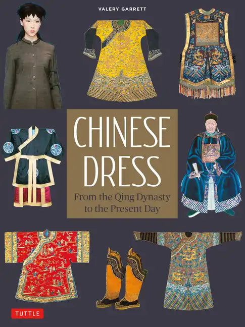 Chinese Dress: From the Qing Dynasty to the Present Day - Paperback