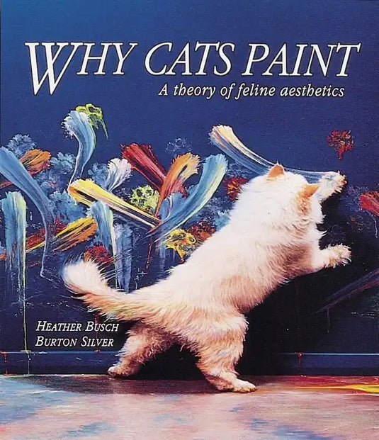 Why Cats Paint: A Theory of Feline Aesthetics - Paperback