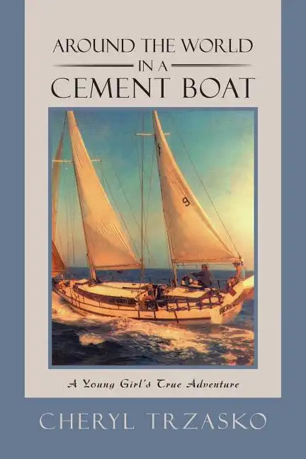 Around the World in a Cement Boat: A Young Girl's True Adventure - Paperback