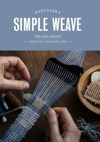 Simple Weave: Create Beautiful Pieces Without a Loom - Hardcover