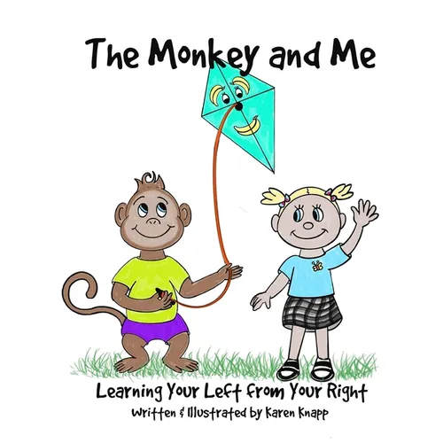 The Monkey and Me: Learning Your Left From Your Right - Paperback