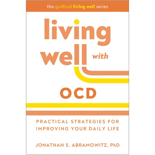 Living Well with Ocd: Practical Strategies for Improving Your Daily Life - Paperback
