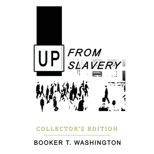 Up from Slavery: Collector's Edition - Hardcover