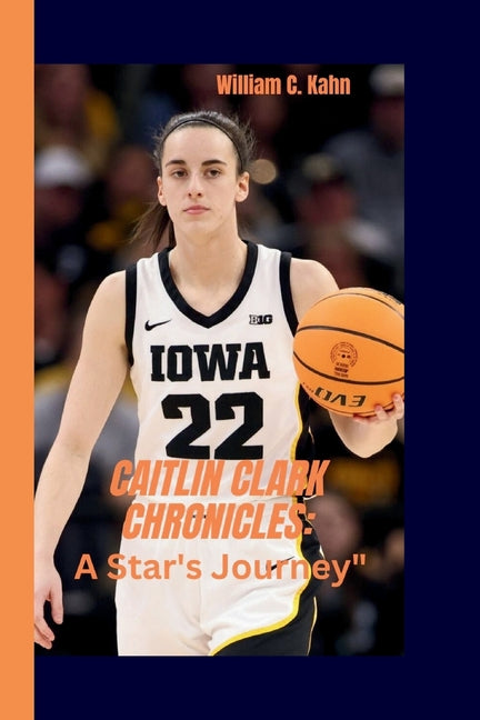 Caitlin Clark Chronicles: A Star's Journey" - Paperback