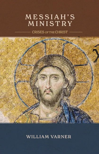 Messiah's Ministry: Crises of the Christ - Paperback