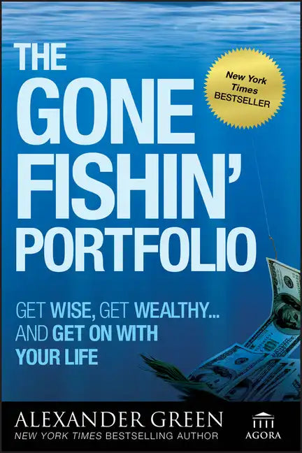 The Gone Fishin' Portfolio: Get Wise, Get Wealthy--And Get on with Your Life - Paperback