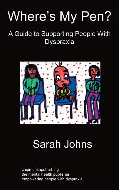 Where's My Pen? A Guide to Supporting People With Dyspraxia - Paperback
