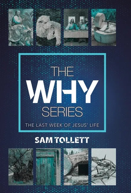 The Why Series: The Last Week of Jesus' Life - Hardcover