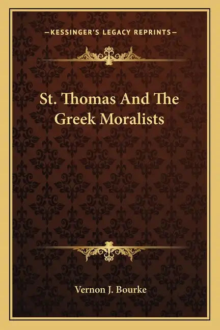 St. Thomas and the Greek Moralists - Paperback