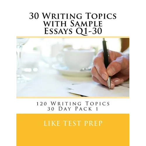 30 Writing Topics with Sample Essays Q1-30: 120 Writing Topics 30 Day Pack 1 - Paperback