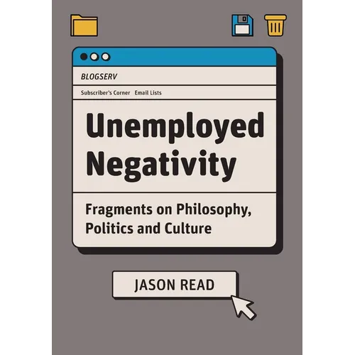 Unemployed Negativity: Fragments on Philosophy, Politics, and Culture - Paperback