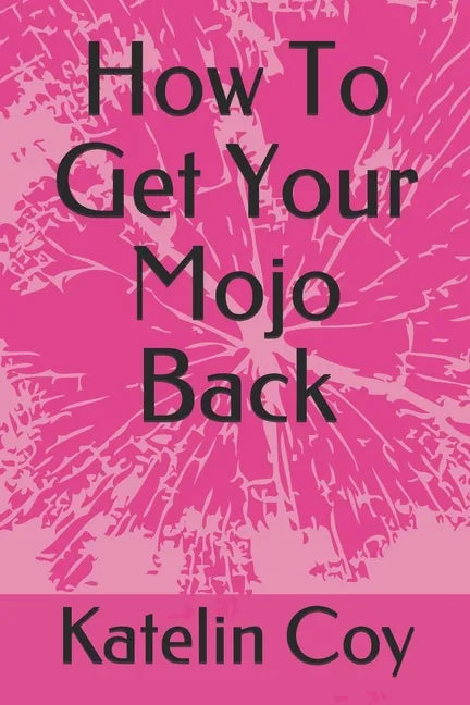 How To Get Your Mojo Back - Paperback
