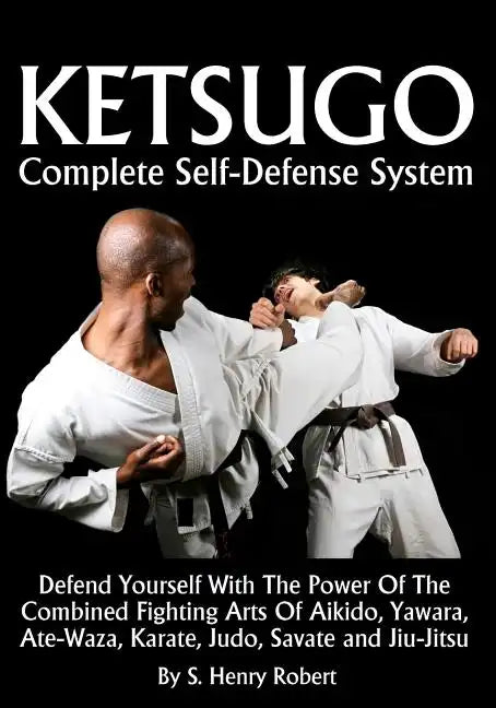 Ketsugo Complete Self-Defense System - Paperback