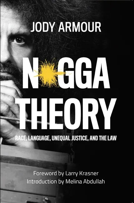 N*gga Theory: Race, Language, Unequal Justice, and the Law - Paperback