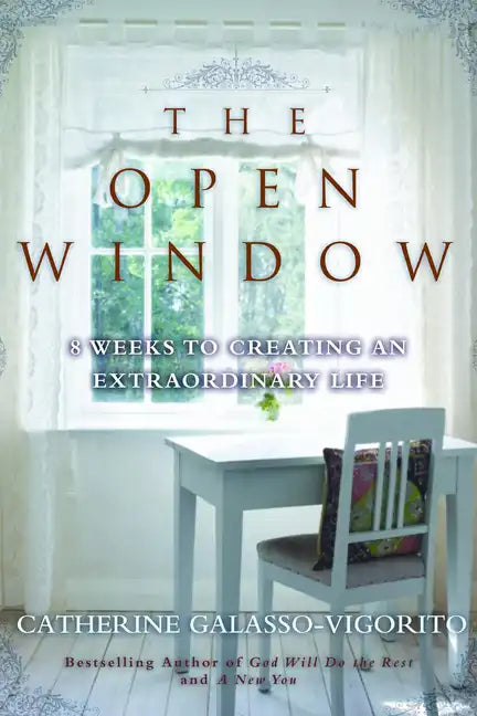 The Open Window: 8 Weeks to Creating an Extraordinary Life - Paperback