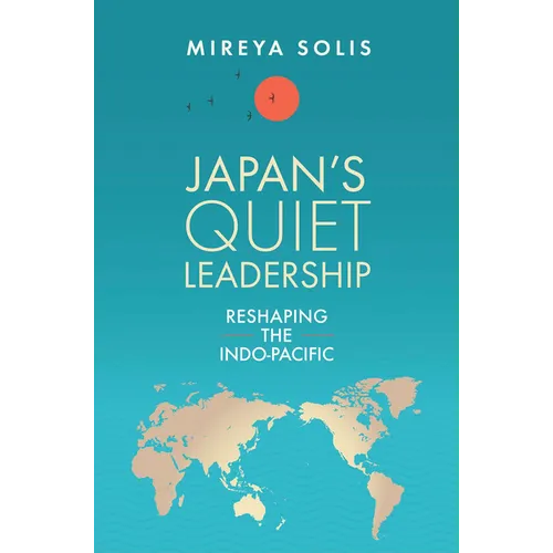 Japan's Quiet Leadership: Reshaping the Indo-Pacific - Paperback