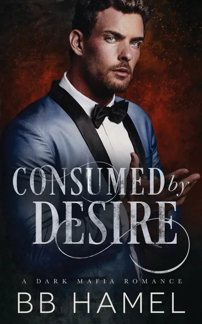 Consumed by Desire: A Dark Mafia Romance - Paperback