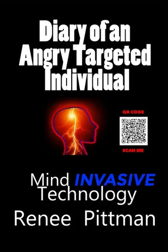 Diary of an Angry Targeted Individual: Mind Invasive Technology - Paperback