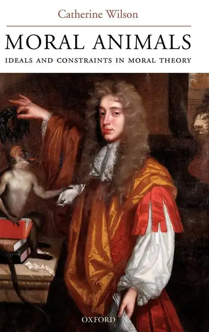 Moral Animals: Ideals and Constraints in Moral Theory - Hardcover