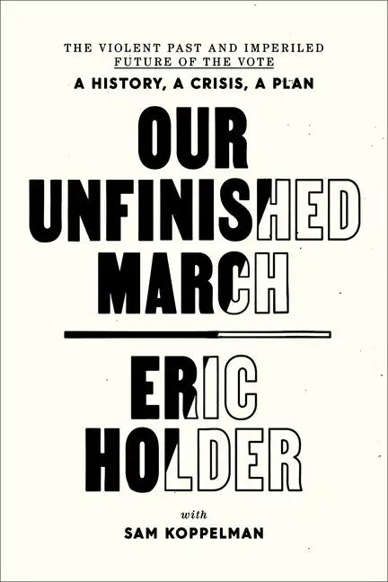 Our Unfinished March: The Violent Past and Imperiled Future of the Vote-A History, a Crisis, a Plan - Paperback