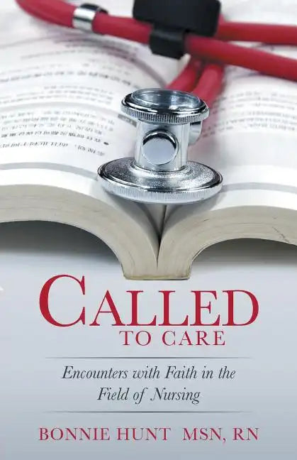 Called to Care: Encounters with Faith in the Field of Nursing - Paperback
