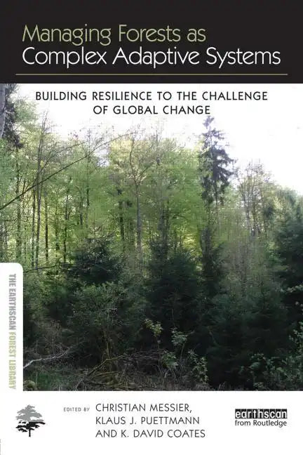 Managing Forests as Complex Adaptive Systems: Building Resilience to the Challenge of Global Change - Paperback