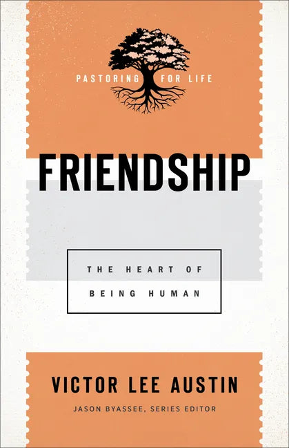 Friendship: The Heart of Being Human - Paperback