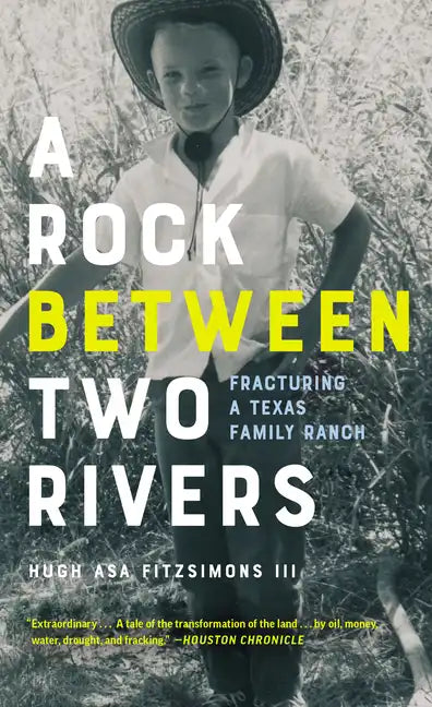 A Rock Between Two Rivers: The Fracturing of a Texas Family Ranch - Paperback
