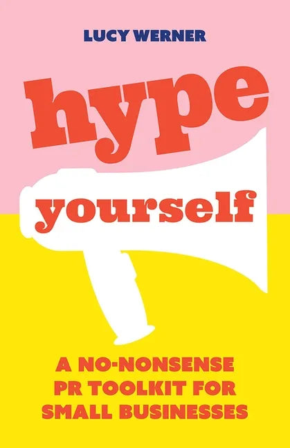 Hype Yourself: A no-nonsense PR toolkit for small businesses - Paperback