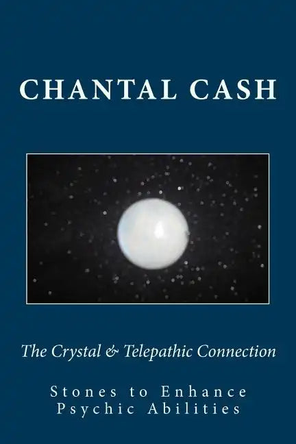 The Crystal & Telepathic Connection: Stones & Crystals to Enhance Psychic Abilities - Paperback