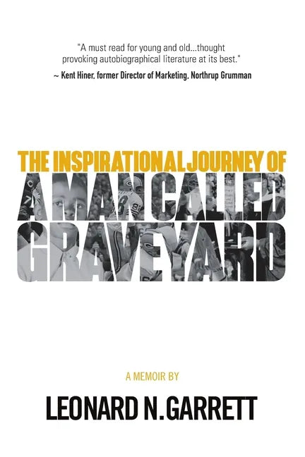 A Man Called Graveyard: The Inspirational Journey of Leonard Graveyard Garrett - Paperback