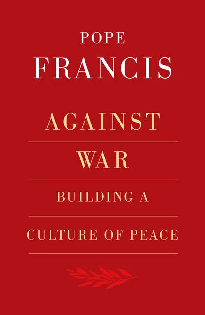 Against War: Building a Culture of Peace - Paperback
