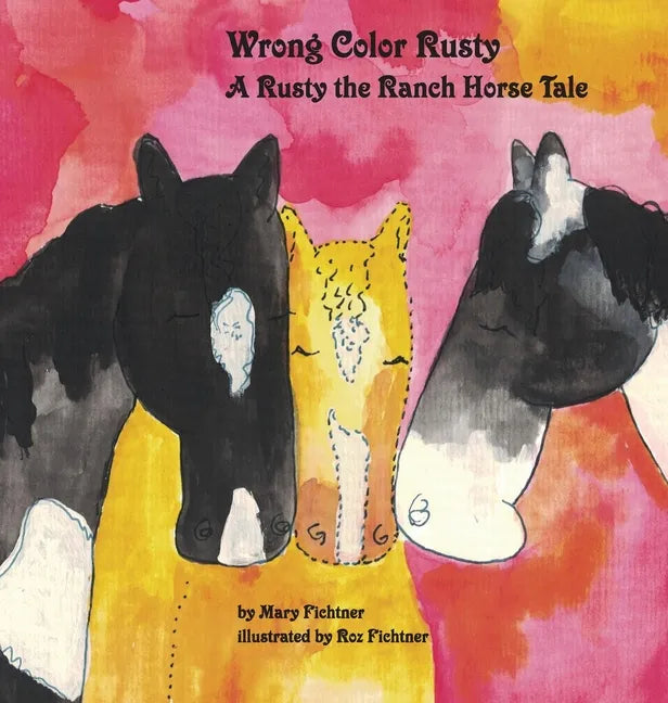 Wrong Color Rusty: A Rusty the Ranch Horse Tale - Hardcover