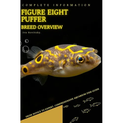 Figure eight puffer: From Novice to Expert. Comprehensive Aquarium Fish Guide - Paperback