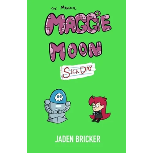 The Maniacal Maggie Moon: Sick Day - Paperback