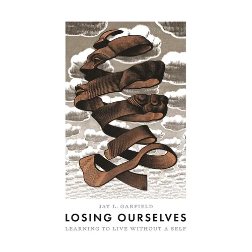 Losing Ourselves: Learning to Live Without a Self - Paperback