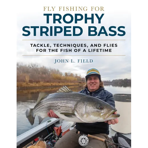 Fly Fishing for Trophy Striped Bass: Tackle, Techniques, and Flies for the Fish of a Lifetime - Hardcover