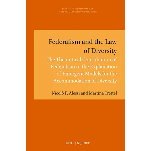 Federalism and the Law of Diversity: The Theoretical Contribution of Federalism to the Explanation of Emergent Models for the Accommodation of Diversi - Hardcover