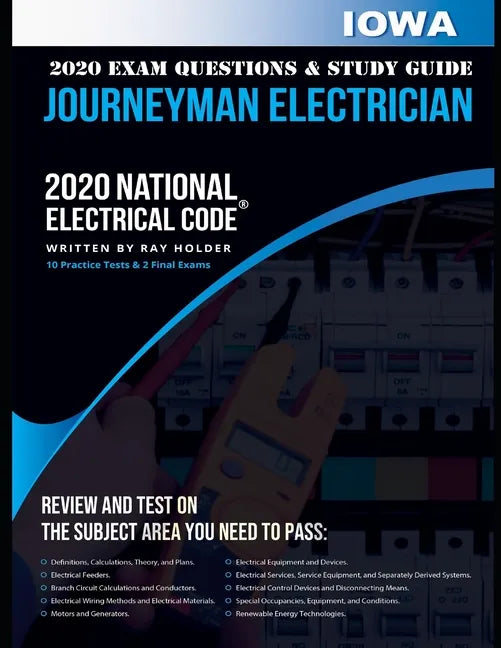Iowa 2020 Journeyman Electrician Exam Questions and Study Guide: 400+ Questions for study on the National Electrical Code - Paperback